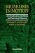 Museums in Motion: An Introduction to the History and Functions of Museums (American Association for State and Local History)