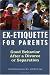 Ex-Etiquette for Parents: Good Behavior After a Divorce or Separation
