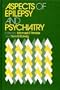 Aspects of Epilepsy and Psychiatry (A Wiley medical publication)