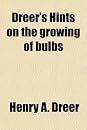 Dreer's Hints on the Growing of Bulbs (9780217830164)