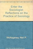 Enter the sociologist : reflections on the practice of sociology