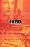 Fire: From "A Journal of Love" The Unexpurgated Diary of Ana&iuml;s Nin, 1934-1937