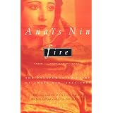 Fire: From "A Journal of Love" The Unexpurgated Diary of Anaïs Nin, 1934-1937