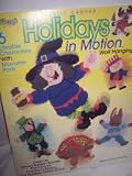 Plastic Canvas Holidays in Motion Wall Hangings: 6 Lovable Characters with Movable Parts