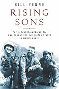 Rising Sons: The Japanese American GIs Who Fought for the United States in World War II