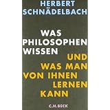 Was Philosophen wissen: und was man von ihnen lernen kannvon "Herbert Schn�delbach"