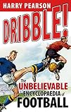 Dribble! : the unbelievable football encyclopaedia