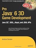 Pro Java 6 3D Game Development: Java 3D, JOGL, JInput and JOAL APIs: Java 3D, JOGL, Jinput, and JOAL APIs (Experts Voice in Java)