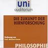 H&ouml;rbuch Die Zukunft der Hirnforschung (Uni-Auditorium)