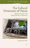 The cultural dimension of peace : decentralization and reconciliation in Indonesia