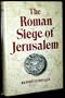 The Roman Siege of Jerusalem