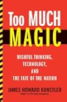 Too Much Magic: Wishful Thinking, Tec...