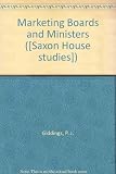 Marketing boards and ministers : a study of agricultural marketing boards as political and administrative instruments