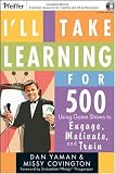 Ill Take Learning for 500: Using Game Shows to Engage, Motivate, and Train (Pfeiffer Essential Resources for Training and HR Professionals)