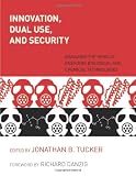 Innovation, Dual Use, and Security: Managing the Risks of Emerging Biological and Chemical Technologies