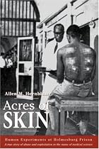Acres of Skin: Human Experiments at Holmesburg Prison