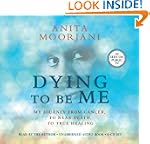 Dying To Be Me: My Journey from Cance...