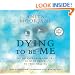Dying To Be Me: My Journey from Cancer, to Near Death, to True Healing