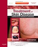 Treatment of Skin Disease: Comprehensive Therapeutic Strategies, Expert Consult - Online and Print (Expert Consult Title: Online + Print)