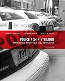 Police Administration: Structures, Processes, and Behavior (8th Edition)