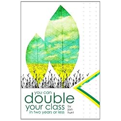 You Can Double Your Class in Two Years or Less, DVD 1