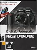 Produkt-Bild: Digitale Fotografie Nikon D40/D40x, m. 2 CD-ROMs
