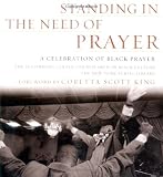 Standing in the Need of Prayer: A Celebration of Black Prayer