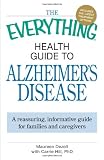 "Everything" Health Guide to Alzheimers Disease: A Reassuring, Informative Guide for Families and Caregivers