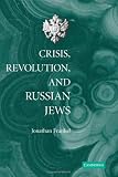 Crisis, Revolution, and Russian Jews
