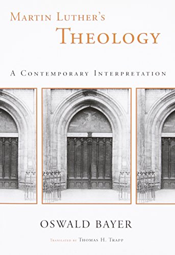 Martin Luther's Theology: A Contemporary Interpretation
