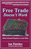 Free Trade Doesn't Work: What Should Replace It and Why