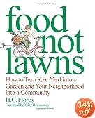 Food Not Lawns: How to Turn Your Yard into a Garden And Your Neighborhood into a Community