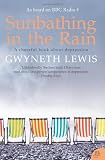 Sunbathing in the Rain: A Cheerful Book About Depression