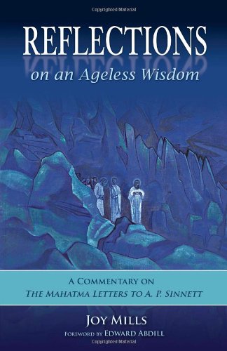 Reflections on an Ageless Wisdom: A Commentary on The Mahatma Letters to A. P. Sinnett