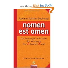 nomen est omen: Die verborgene Botschaft der Vornamen - Von Adam bis Zarah