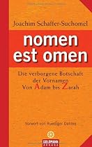 nomen est omen: Die verborgene Botschaft der Vornamen - Von Adam bis Zarah