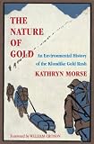 The Nature of Gold: An Environmental History of the Klondike Gold Rush (Weyerhaeuser Environmental Books)