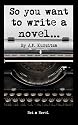 So you want to write a novel...