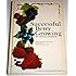 Successful Berry Growing: How to Plant, Prune, Pick and Preserve Bush and Vine Fruits
