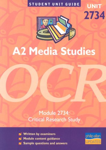 A2 Media Studies OCR: Module 2734: Critical Research Study (Student Unit Guides)