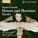 Hero Heroine-Sarah Connolly: Heroes and Heroines