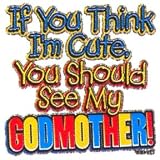 Toddler Bella Long-Sleeve T-Shirt : If You Think I'm Cute, You Should See My Godmother - for Goddaughter or Godson - Litho Glitter