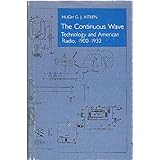 the continuous wave technology and american radio 1900 1932 princeton legacy library
