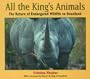 All the King's Animals: The Return of Endangered Wildlife to Swaziland