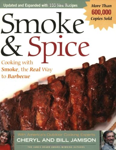 Smoke & Spice: Cooking with Smoke, the Real Way to Barbecue