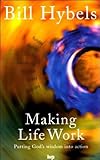 Making life work : putting God's wisdom into action