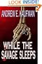 While the Savage Sleeps