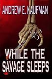 While the Savage Sleeps