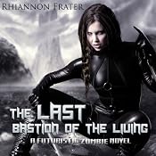 The Last Bastion of the Living: A Futuristic Zombie Novel | [Rhiannon Frater]