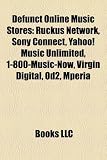 Defunct Online Music Stores: Ruckus Network, Sony Connect, Yahoo! Music Unlimited, 1-800-Music-Now, Virgin Digital, Od2, Mperia